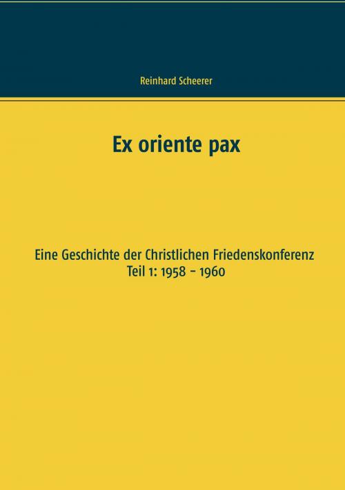 Cover of the book Ex oriente pax by Reinhard Scheerer, Books on Demand