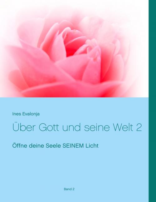 Cover of the book Über Gott und seine Welt 2 by Ines Evalonja, Books on Demand