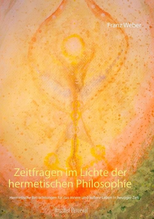 Cover of the book Zeitfragen im Lichte der hermetischen Philosophie by Franz Weber, Books on Demand