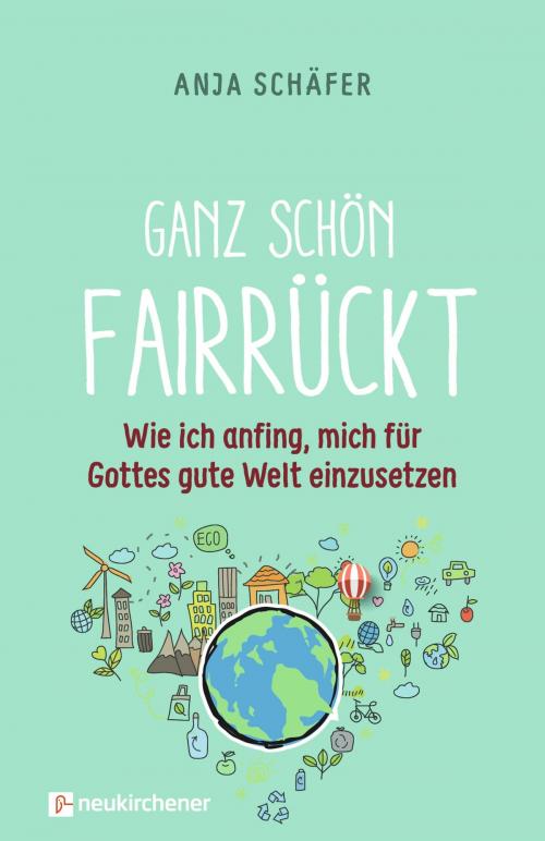 Cover of the book Ganz schön fairrückt by Anja Schäfer, Neukirchener Verlag