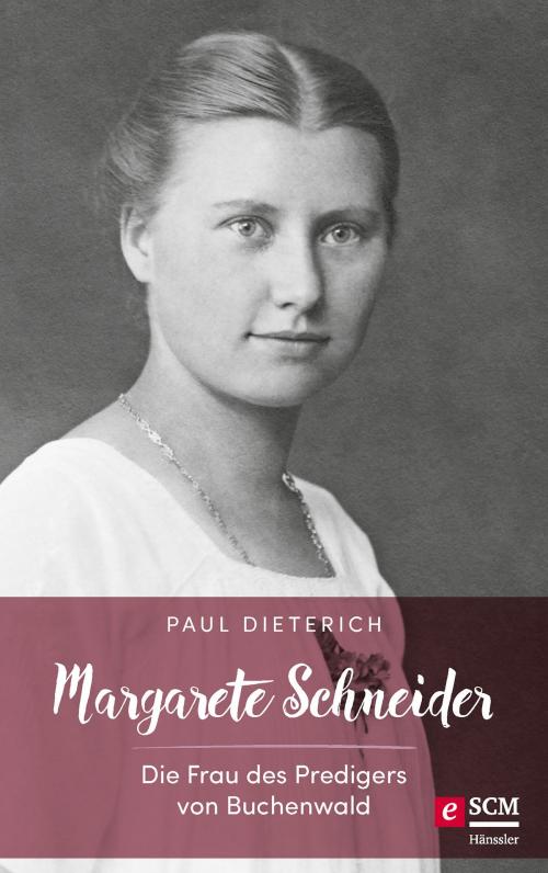 Cover of the book Margarete Schneider by Paul Dieterich, SCM Hänssler