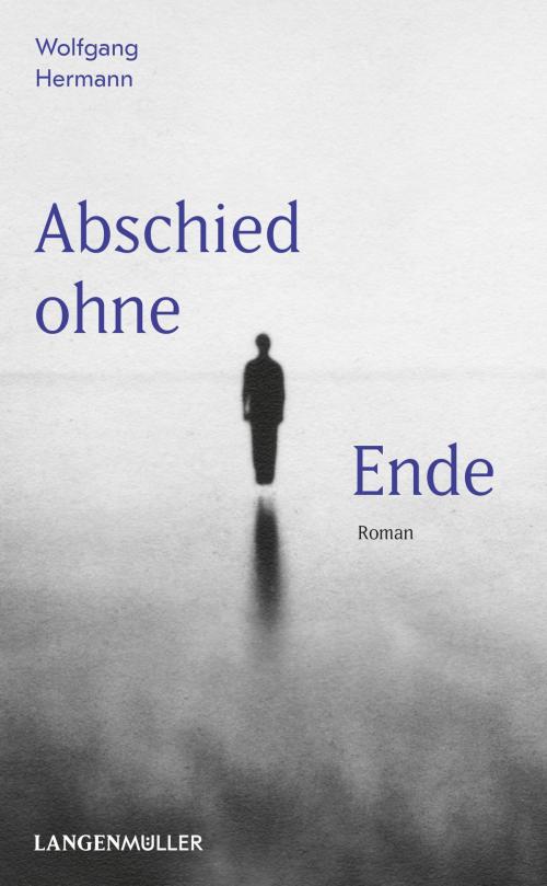 Cover of the book Abschied ohne Ende by Wolfgang Hermann, Langen-Müller