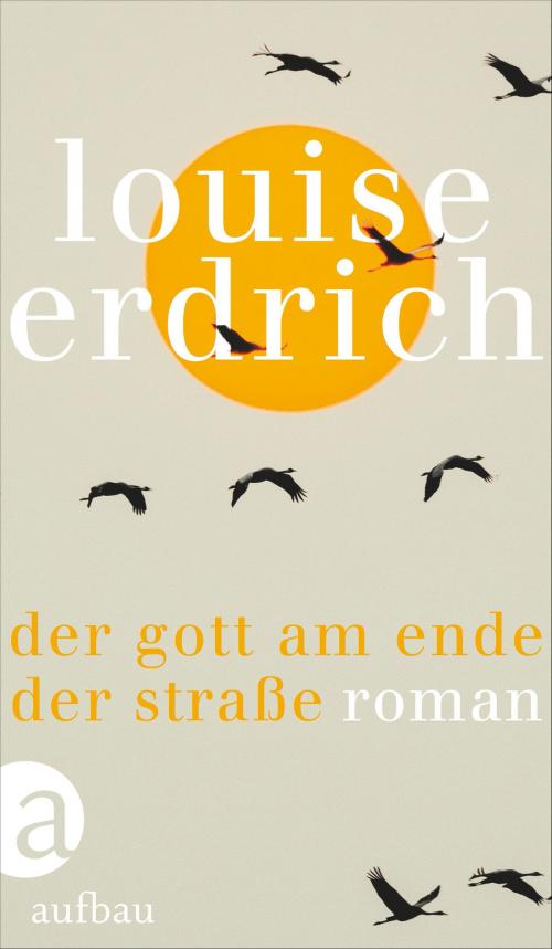 Cover of the book Der Gott am Ende der Straße by Louise Erdrich, Aufbau Digital