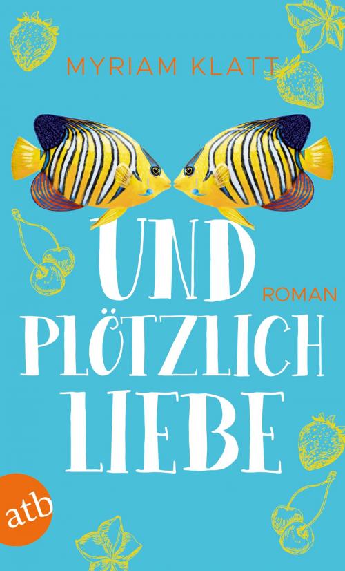 Cover of the book Und plötzlich Liebe by Myriam Klatt, Aufbau Digital
