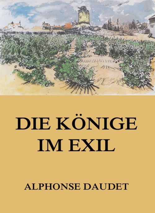 Cover of the book Die Könige im Exil by Alphonse Daudet, Jazzybee Verlag