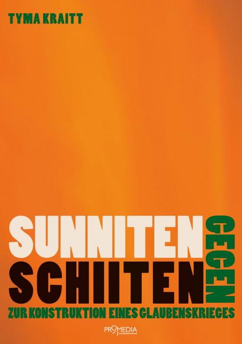 Cover of the book Sunniten gegen Schiiten by Tyma Kraitt, Promedia Verlag
