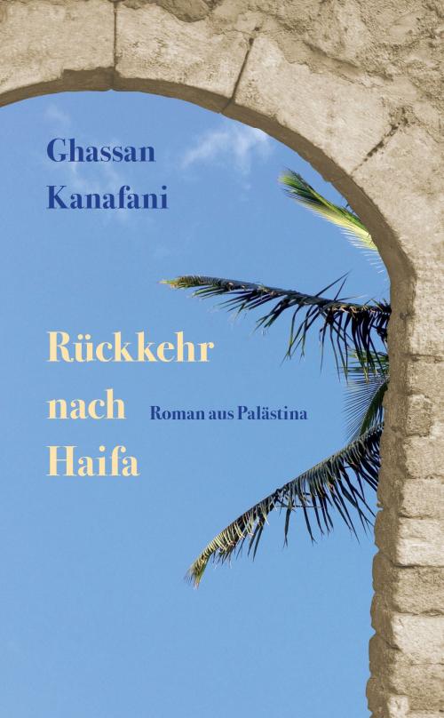 Cover of the book Rückkehr nach Haifa by Ghassan Kanafani, Lenos Verlag