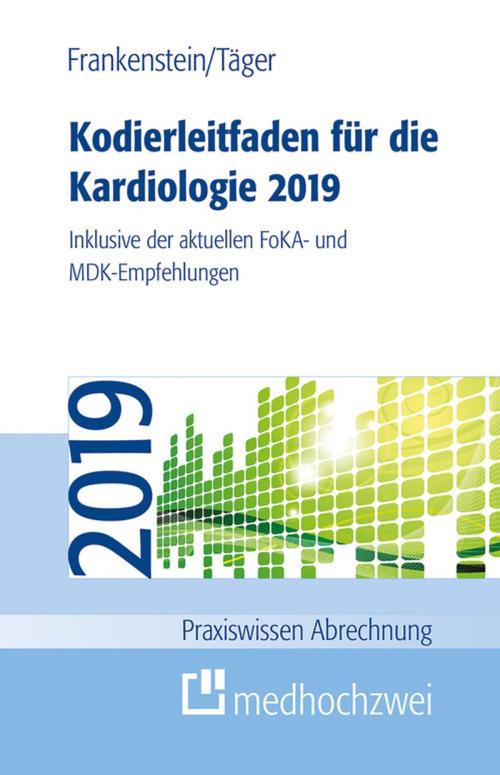 Cover of the book Kodierleitfaden für die Kardiologie 2019 by Lutz Frankenstein, Tobias Täger, medhochzwei Verlag