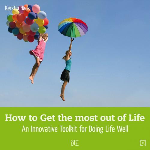 Cover of the book How to Get the most out of Life by Kerstin Hack, Down to Earth