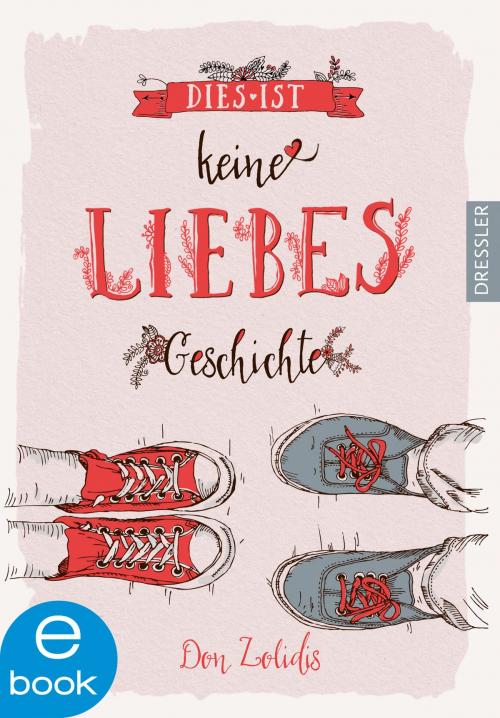 Cover of the book Dies ist keine Liebesgeschichte by Don Zolidis, Frauke Schneider, Dressler Verlag
