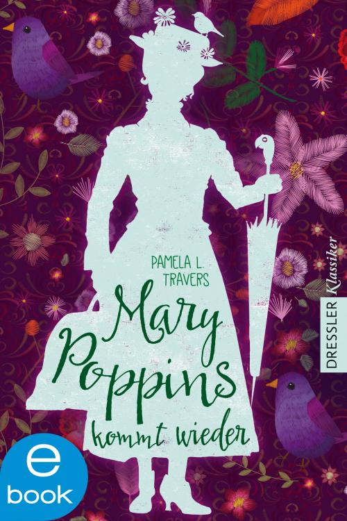 Cover of the book Mary Poppins kommt wieder by Pamela L. Travers, Frauke Schneider, Dressler Verlag