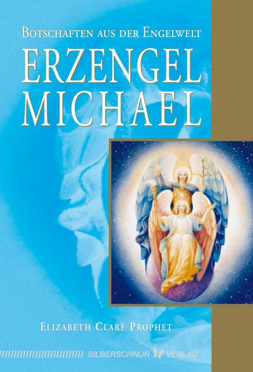 Cover of the book Erzengel Michael by Elizabeth Clare Prophet, Verlag "Die Silberschnur"