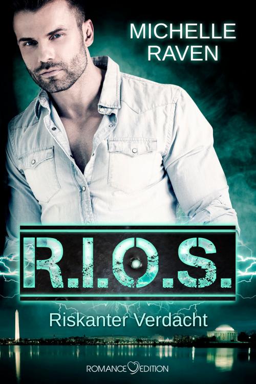 Cover of the book R.I.O.S - Riskanter Verdacht by Michelle Raven, Romance Edition Verlag