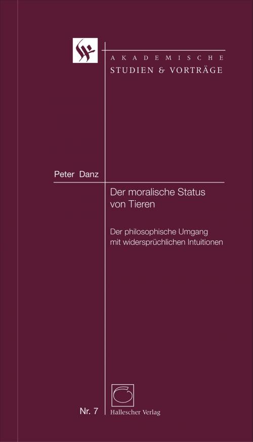 Cover of the book Der moralische Status von Tieren by Peter Danz, Matthias Kaufmann, Beate Schwarz, Hallescher Vlg