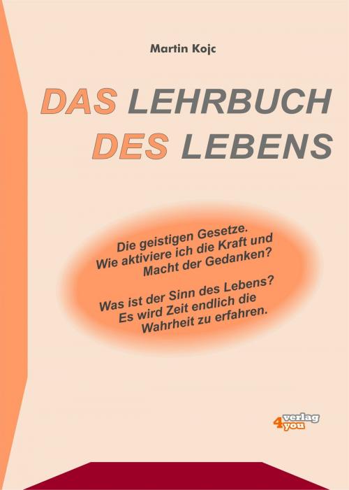 Cover of the book Das Lehrbuch des Lebens. Die geistigen Gesetze. by Martin Kojc, verlag4you