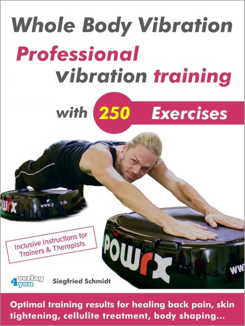 Cover of the book Whole Body Vibration. Professional vibration training with 250 Exercises. by Siegfried Schmidt, verlag4you
