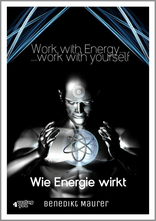 Cover of the book Work with Energy …work with yourself by Benedikt Maurer, verlag4you