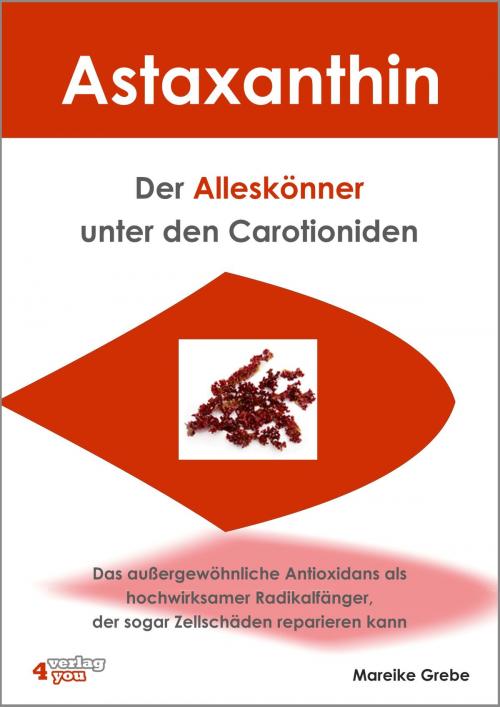 Cover of the book Astaxanthin - der Alleskönner unter den Carotioniden by Mareike Grebe, verlag4you