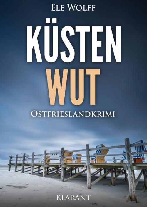 Cover of the book Küstenwut. Ostfrieslandkrimi by Ele Wolff, Klarant