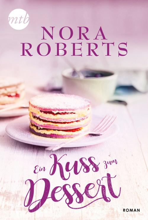 Cover of the book Ein Kuss zum Dessert by Nora Roberts, MIRA Taschenbuch