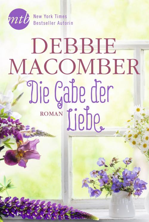 Cover of the book Die Gabe der Liebe by Debbie Macomber, MIRA Taschenbuch