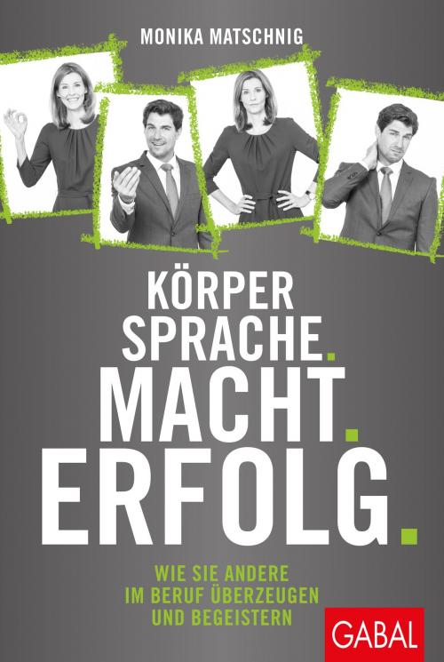 Cover of the book Körpersprache. Macht. Erfolg. by Monika Matschnig, GABAL Verlag