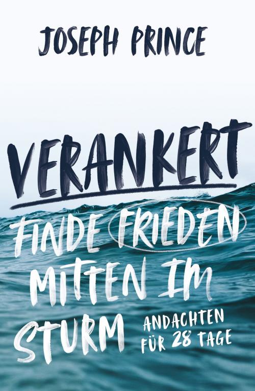 Cover of the book Verankert - Finde Frieden mitten im Sturm by Joseph Prince, Grace today Verlag