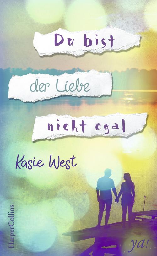 Cover of the book Du bist der Liebe nicht egal by Kasie West, HarperCollins ya!