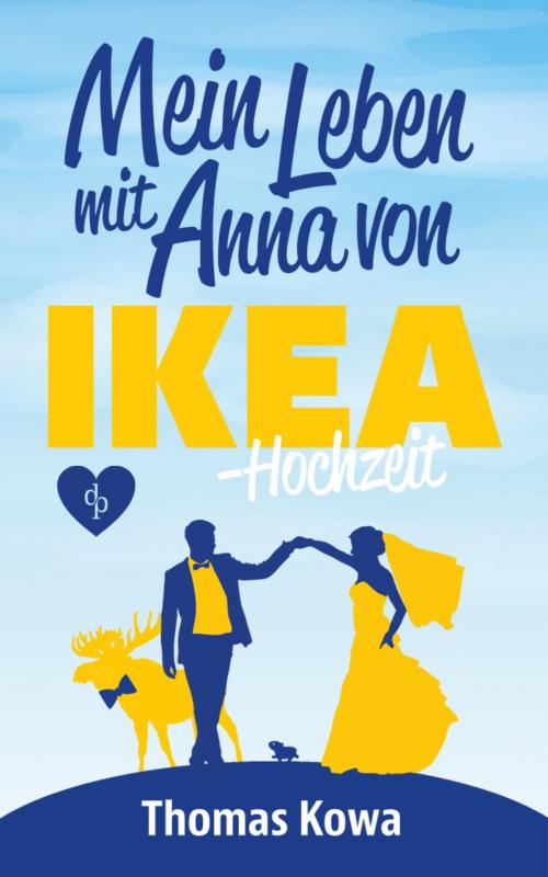 Cover of the book Mein Leben mit Anna von IKEA - Hochzeit by Thomas Kowa, digital publishers