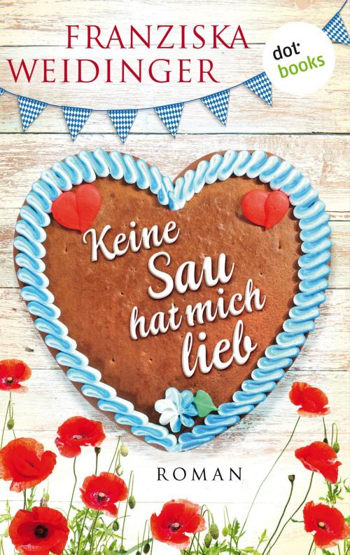 Cover of the book Keine Sau hat mich lieb by Franziska Weidinger, dotbooks GmbH