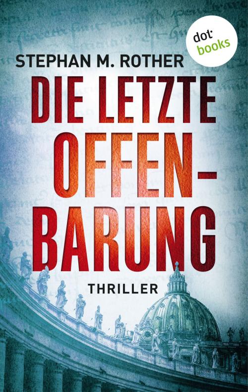 Cover of the book Die letzte Offenbarung by Stephan M. Rother, dotbooks GmbH