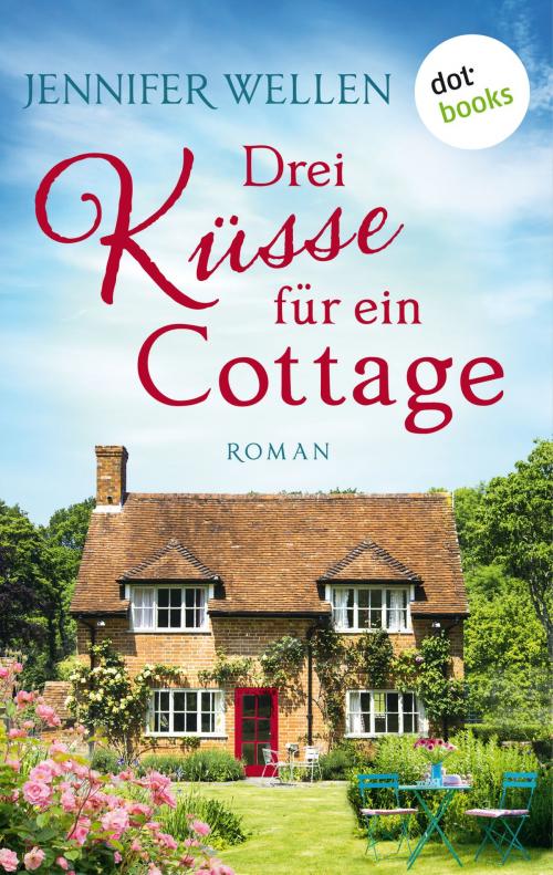 Cover of the book Drei Küsse für ein Cottage by Jennifer Wellen, dotbooks GmbH