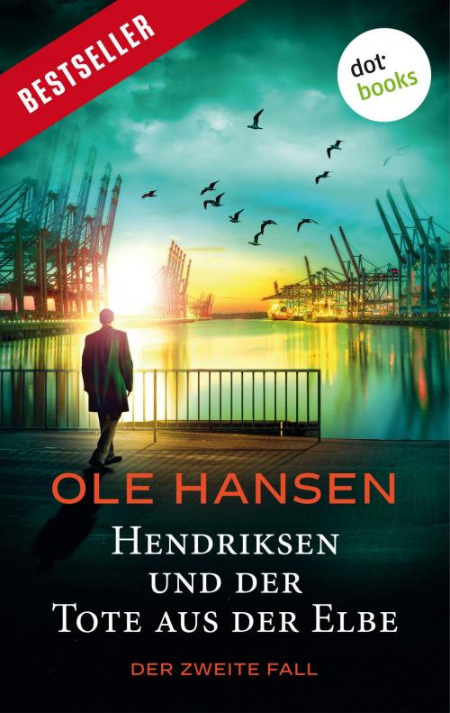 Cover of the book Hendriksen und der Tote aus der Elbe: Der zweite Fall by Ole Hansen, dotbooks GmbH