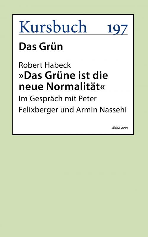 Cover of the book Das Grüne ist die neue Normalität by Robert Habeck, Kursbuch