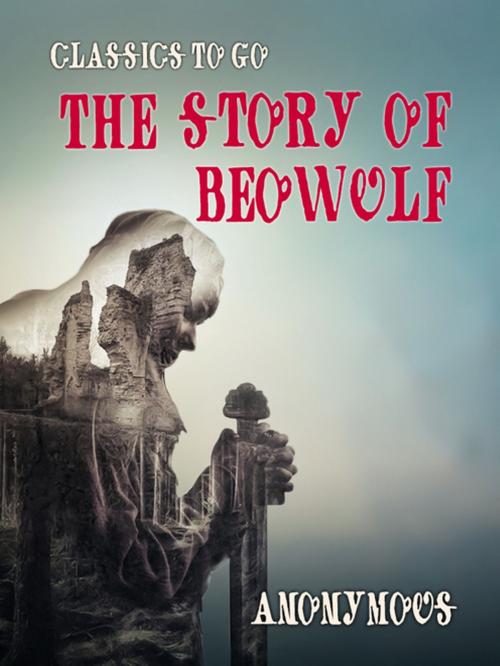 Cover of the book The Story of Beowulf by Ernest J. B. Kirtlan, Otbebookpublishing