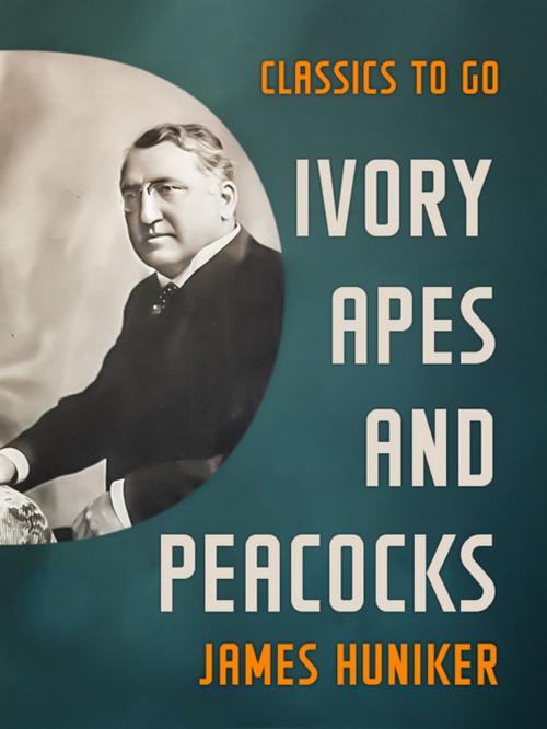 Cover of the book Ivory, Apes and Peacocks by James Huniker, Otbebookpublishing