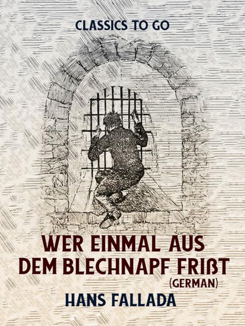 Cover of the book Wer einmal aus dem Blechnapf frißt (German) by Hans Fallada, Otbebookpublishing