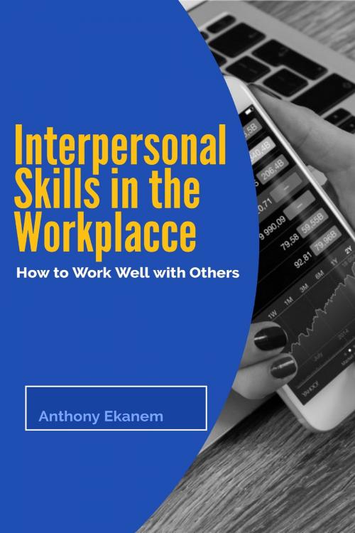 Cover of the book Interpersonal Skills in the Workplace by Anthony Ekanem, Anthony Ekanem