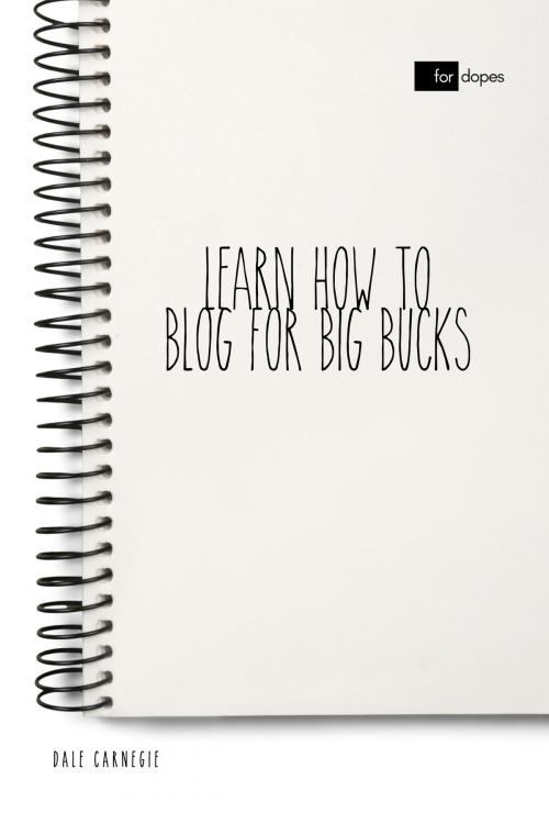 Cover of the book Learn How to Blog for Big Bucks by Dale Carnegie, Sheba Blake, Sheba Blake Publishing