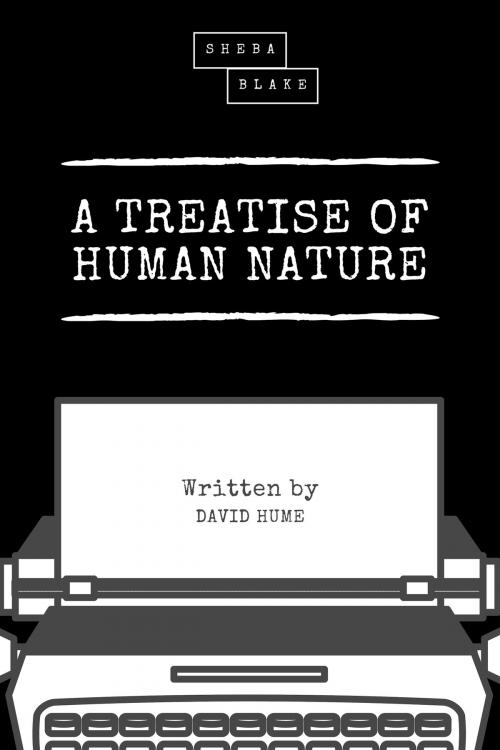 Cover of the book A Treatise of Human Nature by David Hume, Sheba Blake, Sheba Blake Publishing