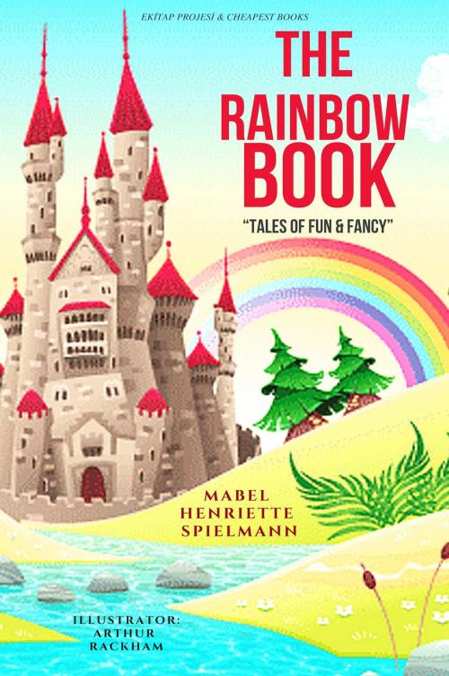 Cover of the book The Rainbow Book by Mabel Henriette Spielmann, E-Kitap Projesi & Cheapest Books