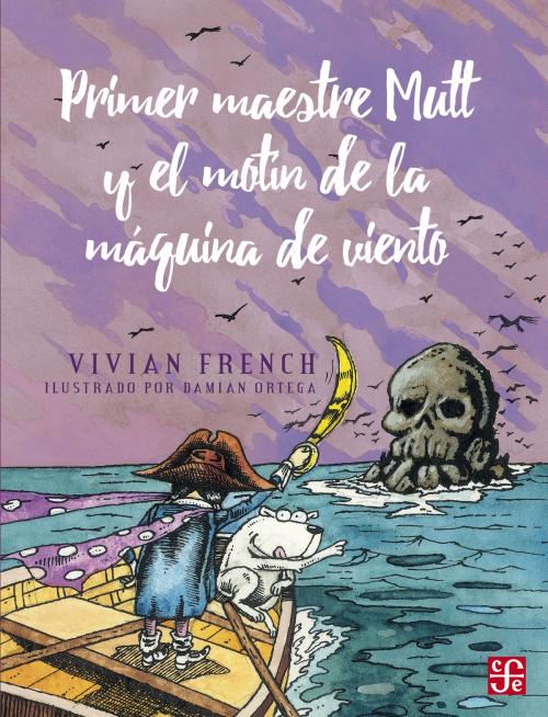 Cover of the book Primer Maestre Mutt y el motín de la máquina de viento by Vivian French, Fondo de Cultura Económica
