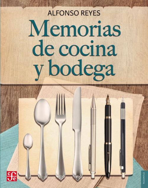 Cover of the book Memorias de cocina y bodega by Alfonso Reyes, Fondo de Cultura Económica