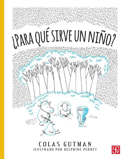 Cover of the book ¿Para qué sirve un niño? by Colas Gutman, Fondo de Cultura Económica