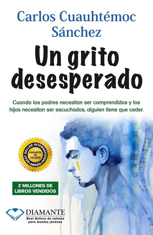 Cover of the book Un grito desesperado by Carlos Cuauhtémoc Sánchez, Ediciones Selectas Diamante SA DE CV