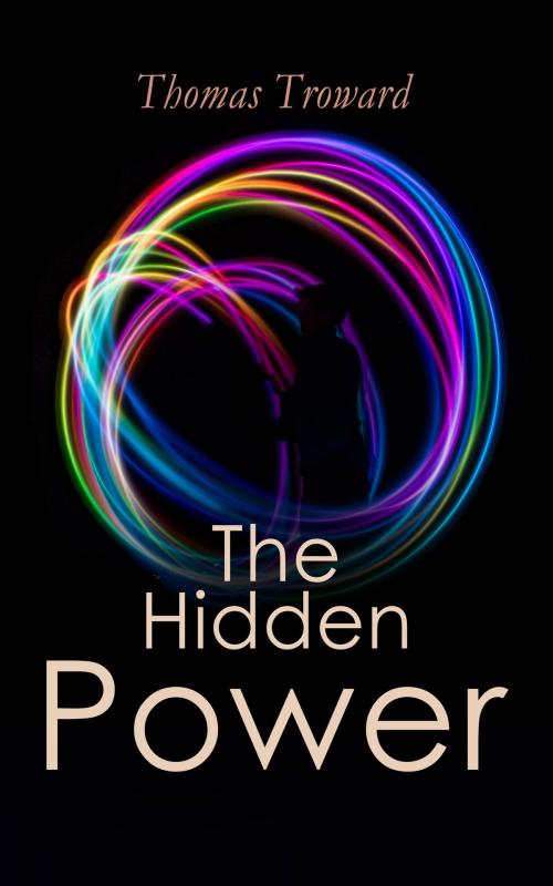 Cover of the book The Hidden Power by Thomas Troward, e-artnow