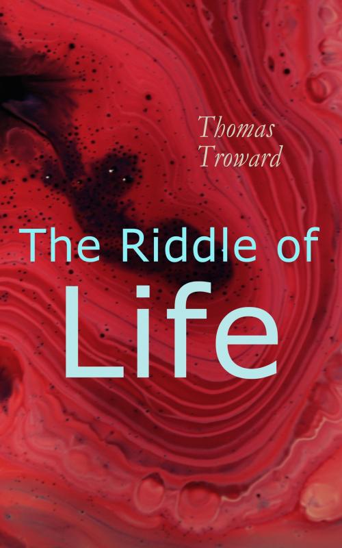 Cover of the book Riddle of Life by Thomas Troward, e-artnow
