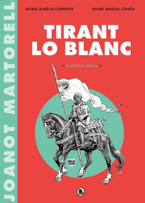 Cover of the book Tirant lo Blanc (la novel·la gràfica) by Varios Autores, Penguin Random House Grupo Editorial España