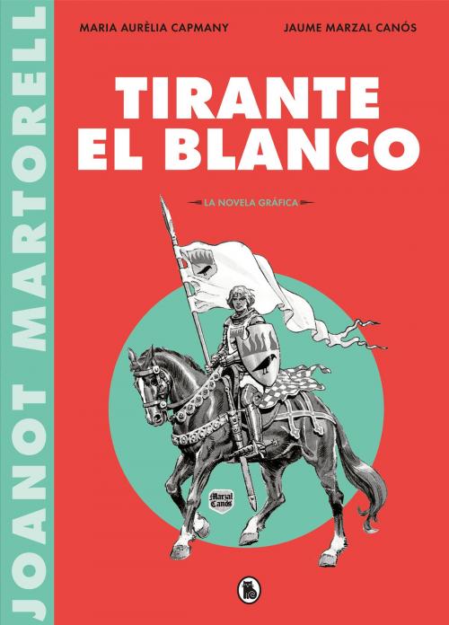 Cover of the book Tirante el Blanco (la novela gráfica) by Varios Autores, Penguin Random House Grupo Editorial España