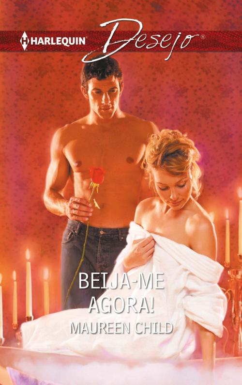Cover of the book Beija-me agora! by Maureen Child, Harlequin, uma divisão de HarperCollins Ibérica, S.A.